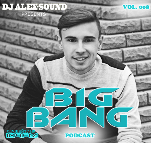 DJ ALEX-SOUND - BIG BANG(Episode 008)
